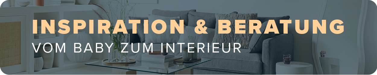 Inspiration & Beratung - Vom Baby zum Interieur