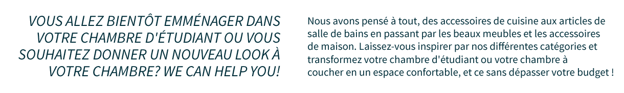 Un large éventail d'articles pour votre chambre d'étudiant